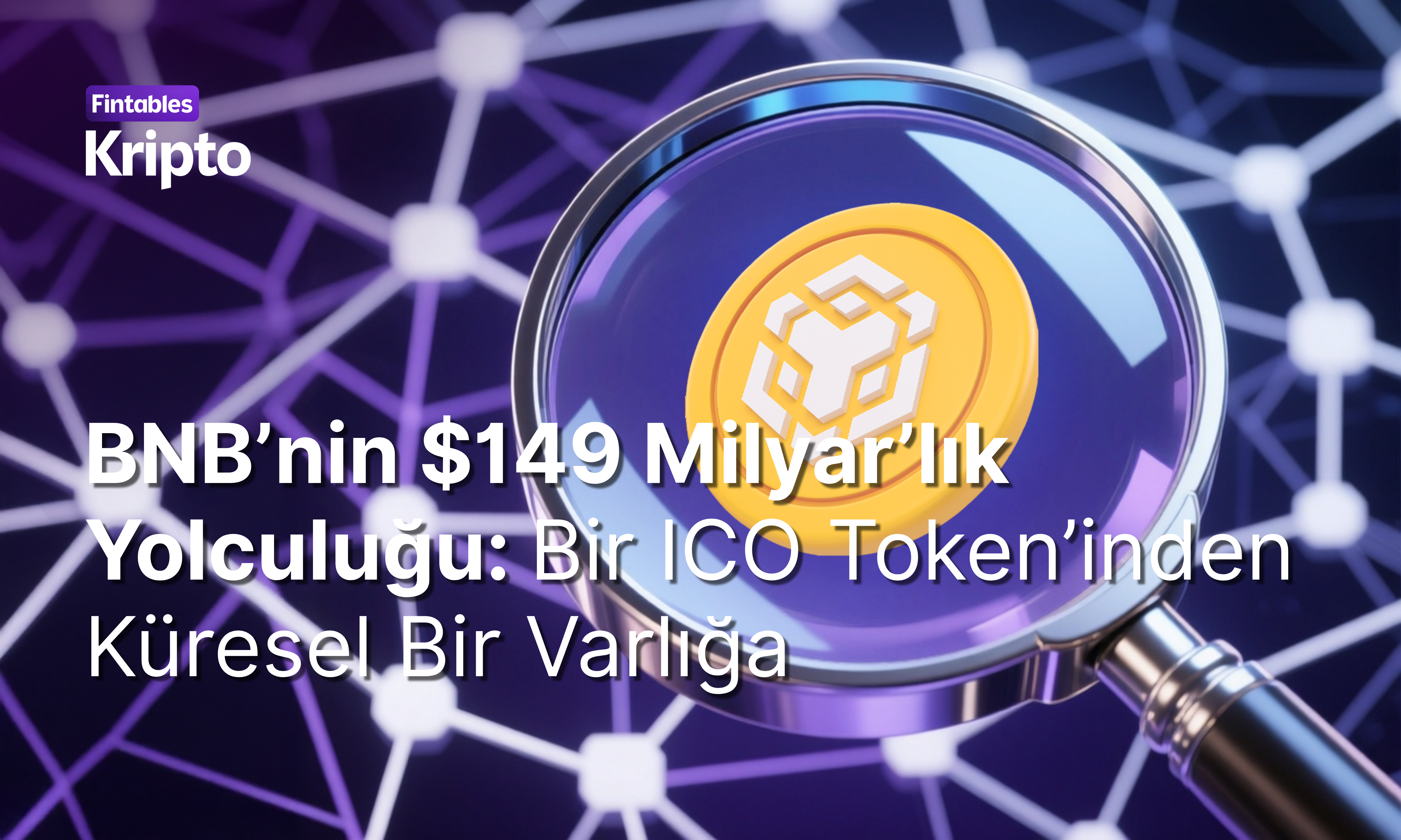 BNB’nin $149 Milyar’lık Yolculuğu: Bir ICO Token’inden Küresel Bir Varlığa