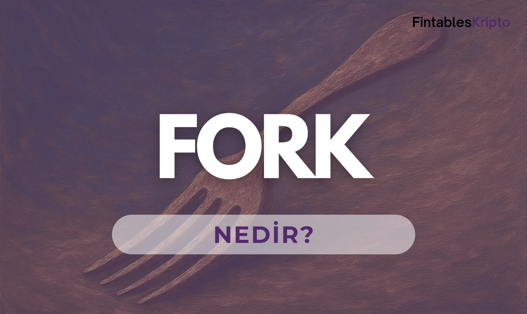 Fork Nedir?