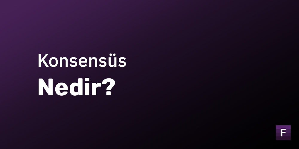 Konsensüs Nedir?