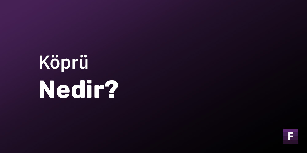 Blok Zincir Köprüsü Nedir?