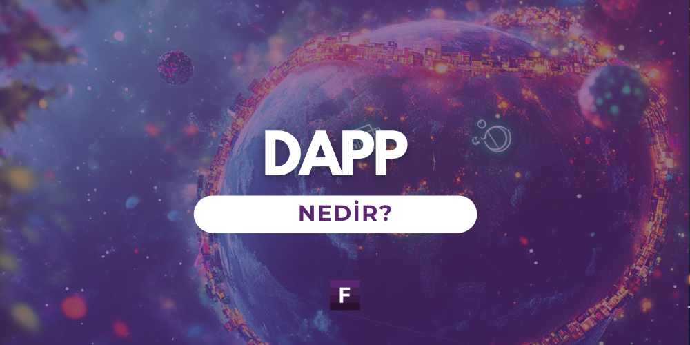 dApp (Merkeziyetsiz Uygulama) Nedir?