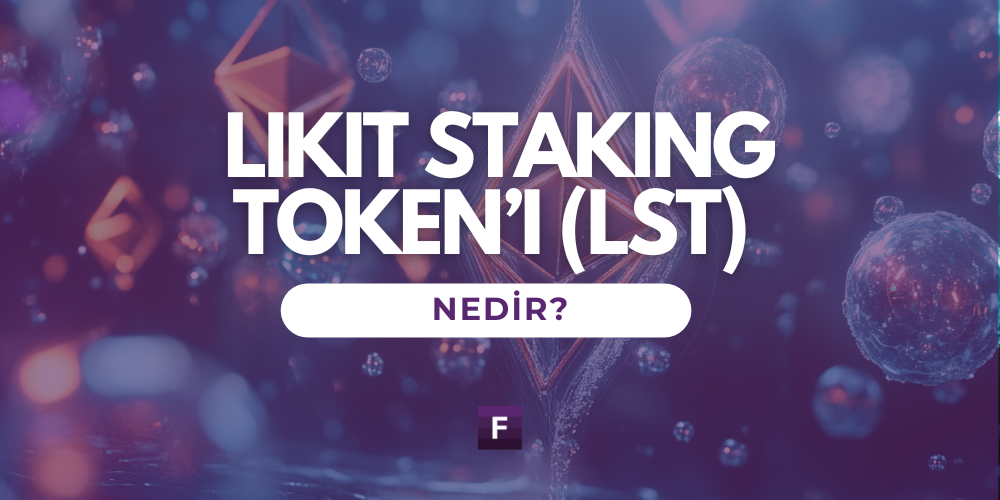 Likit Staking Token'i (LST) Nedir?