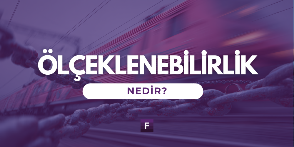 Ölçeklenebilirlik Nedir?