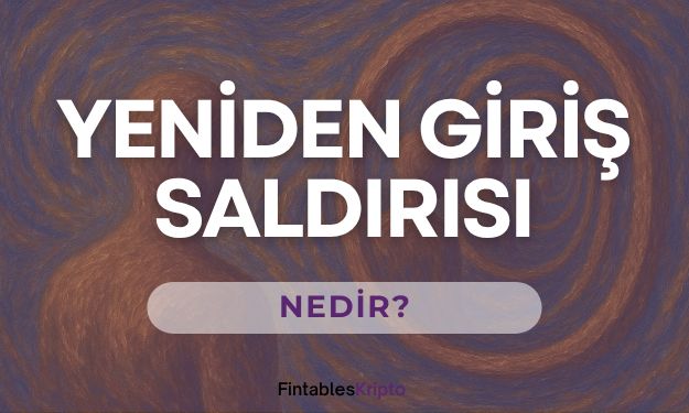 Yeniden Giriş Saldırısı (Reentrancy Attack) Nedir?