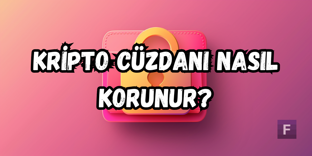 Kripto Cüzdanı Nasıl Korunur?