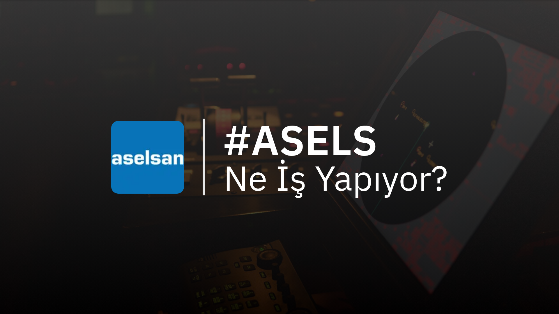 ASELS Ne İş Yapıyor?