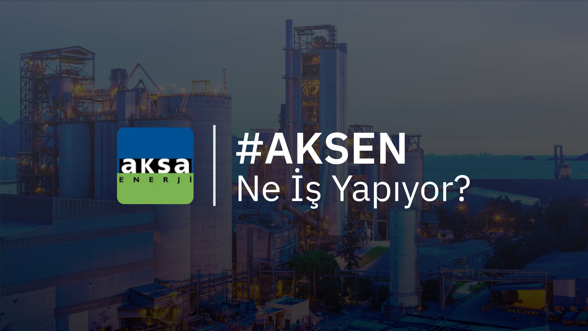 AKSEN Ne İş Yapıyor?