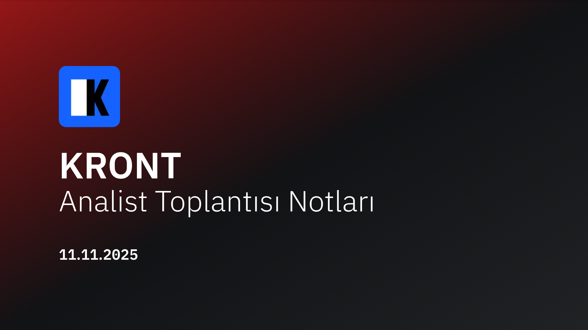 Kron Teknoloji Analist Toplantısı Notları (2025/9)