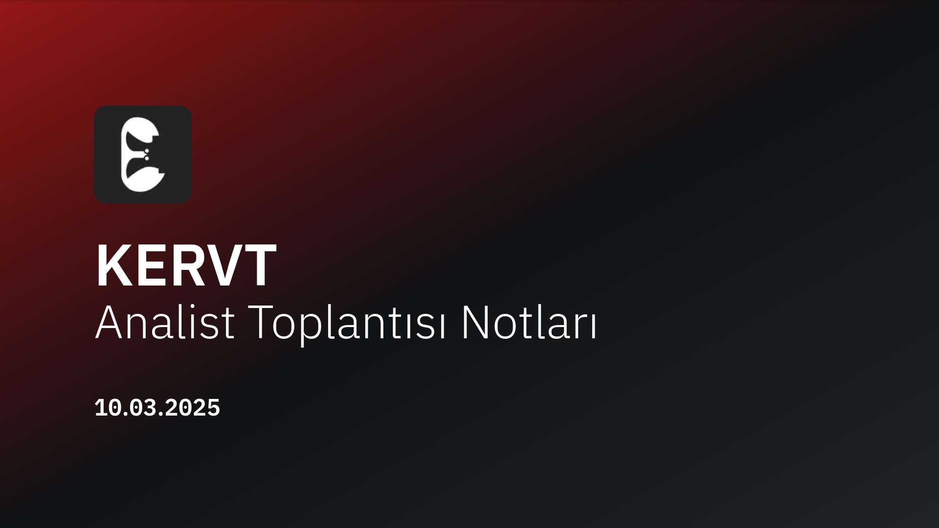 KERVT Analist Toplantısı Notları (2024/12)