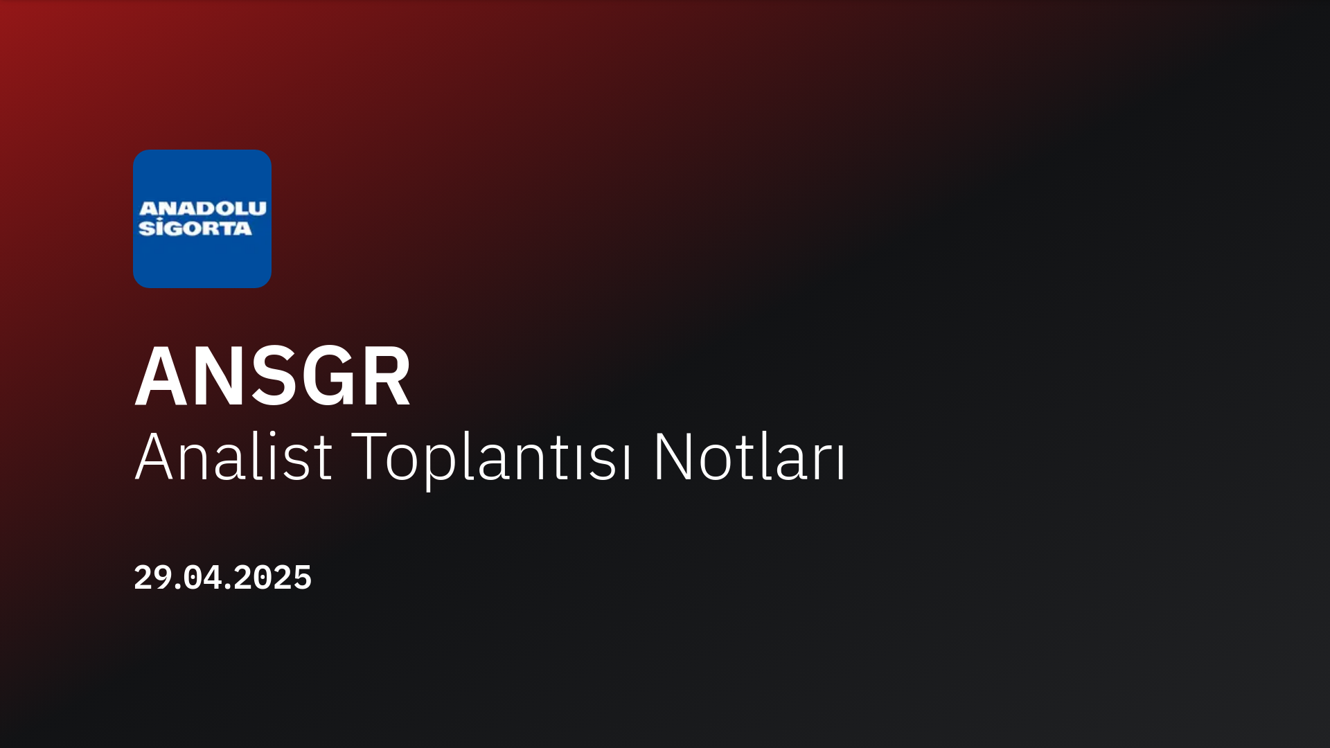 ANSGR Analist Toplantısı Notları (2025/3)