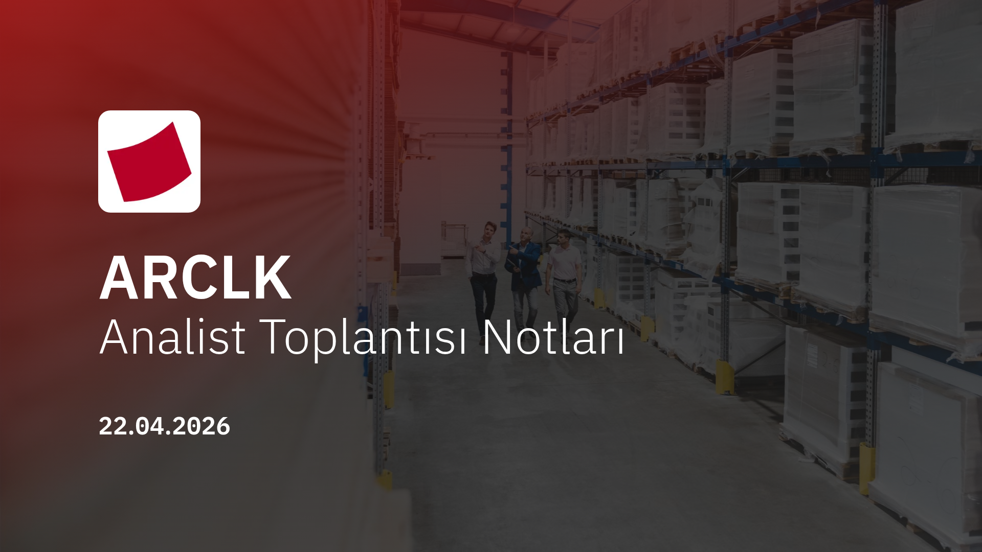 Arçelik Analist Toplantısı Notları (2026/3)