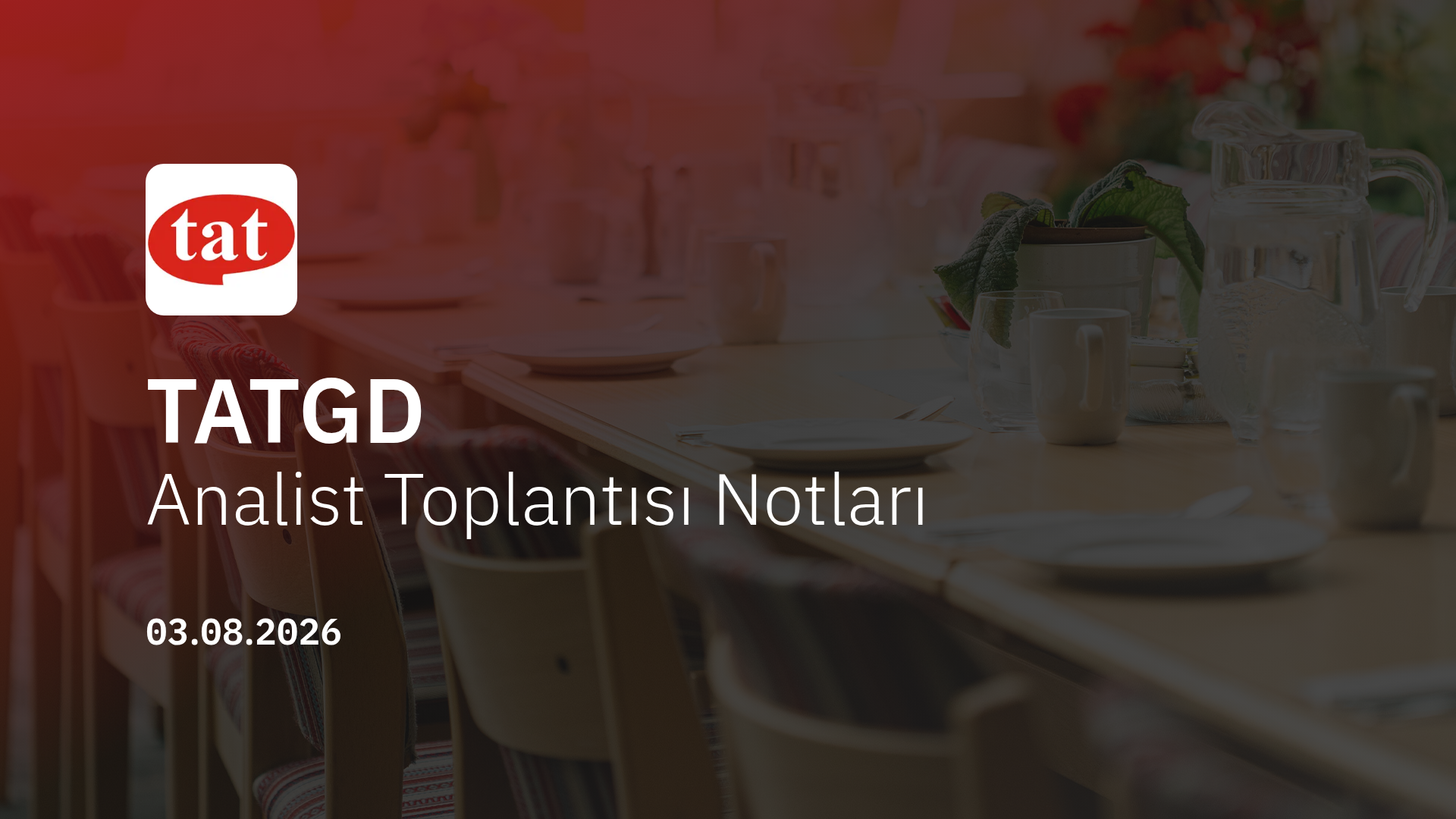 Tat Gıda Analist Toplantısı Notları (2026/06)