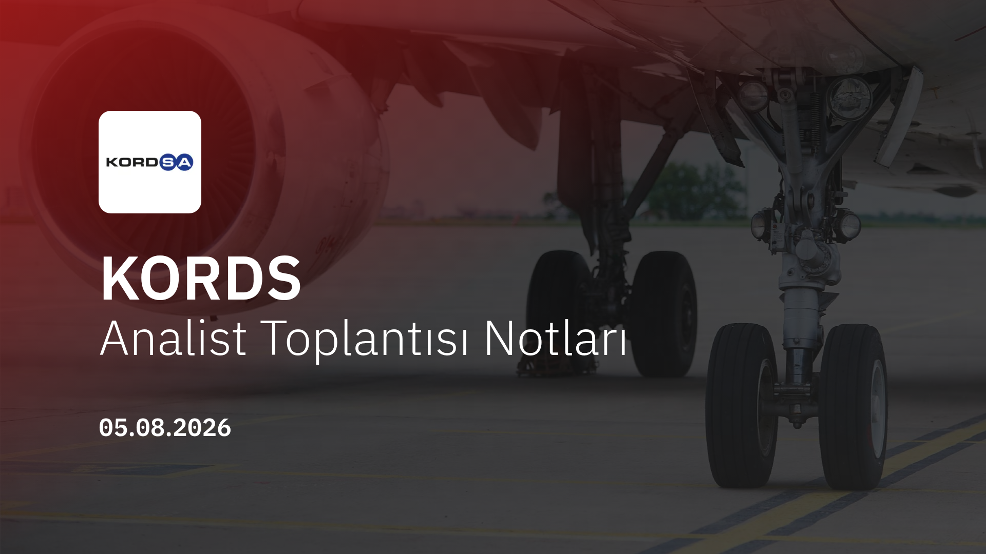 Kordsa Analist Toplantısı Notları (2026/06)