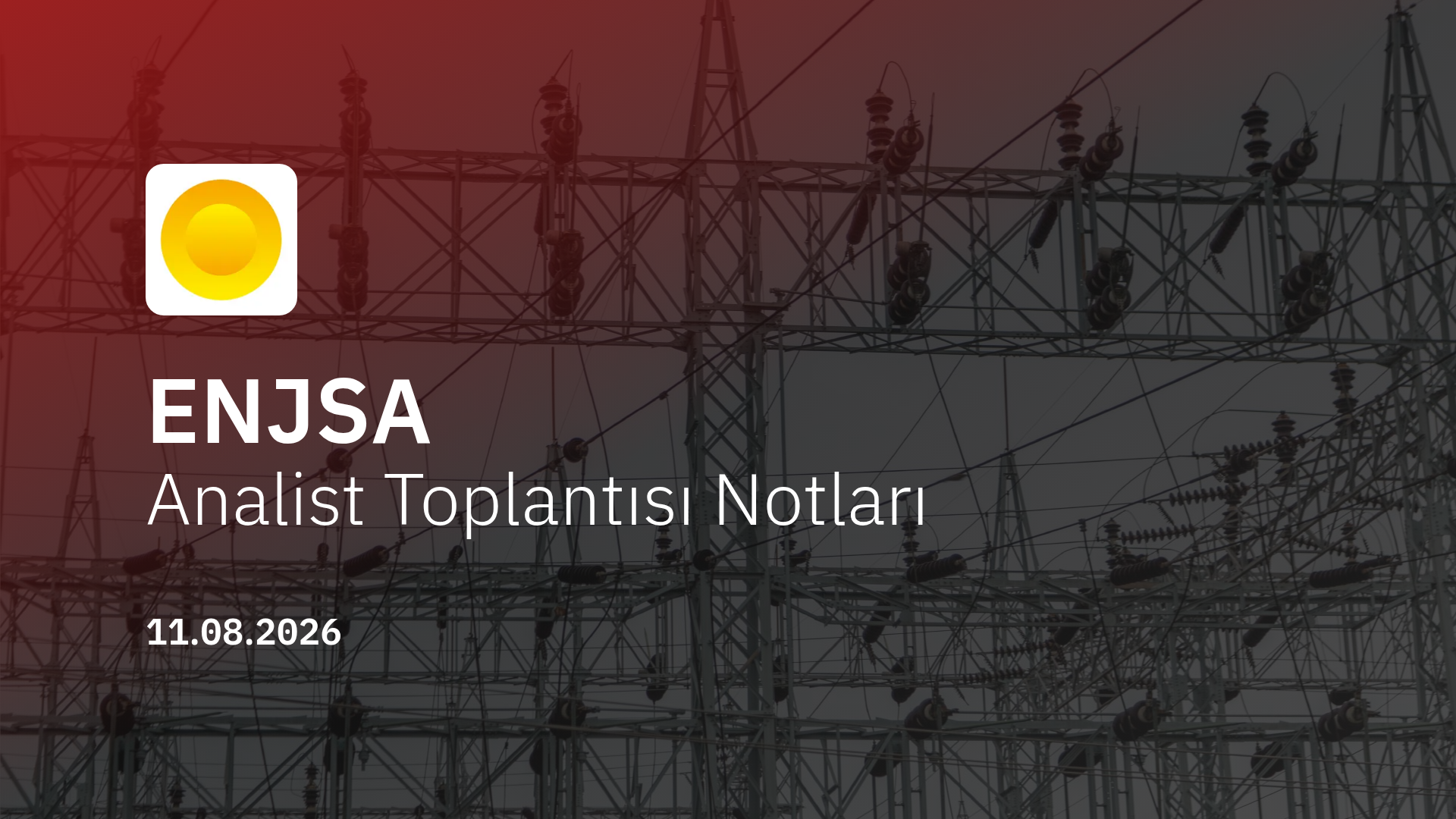 Enerjisa Analist Toplantısı Notları (2026/06)