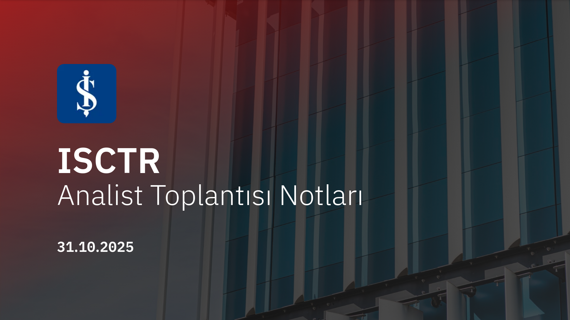İş Bankası Analist Toplantısı Notları (2025/9)