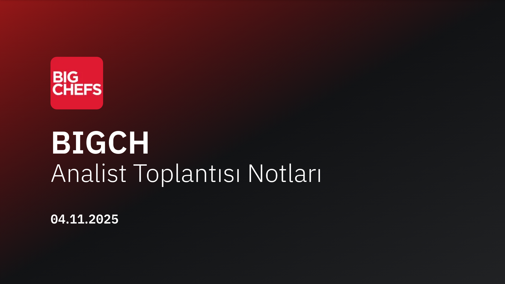 Big Chefs Analist Toplantısı Notları (2025/9)