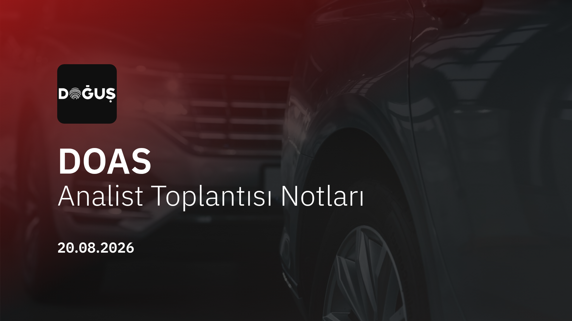 Doğuş Otomotiv Analist Toplantısı Notları (2026/06)