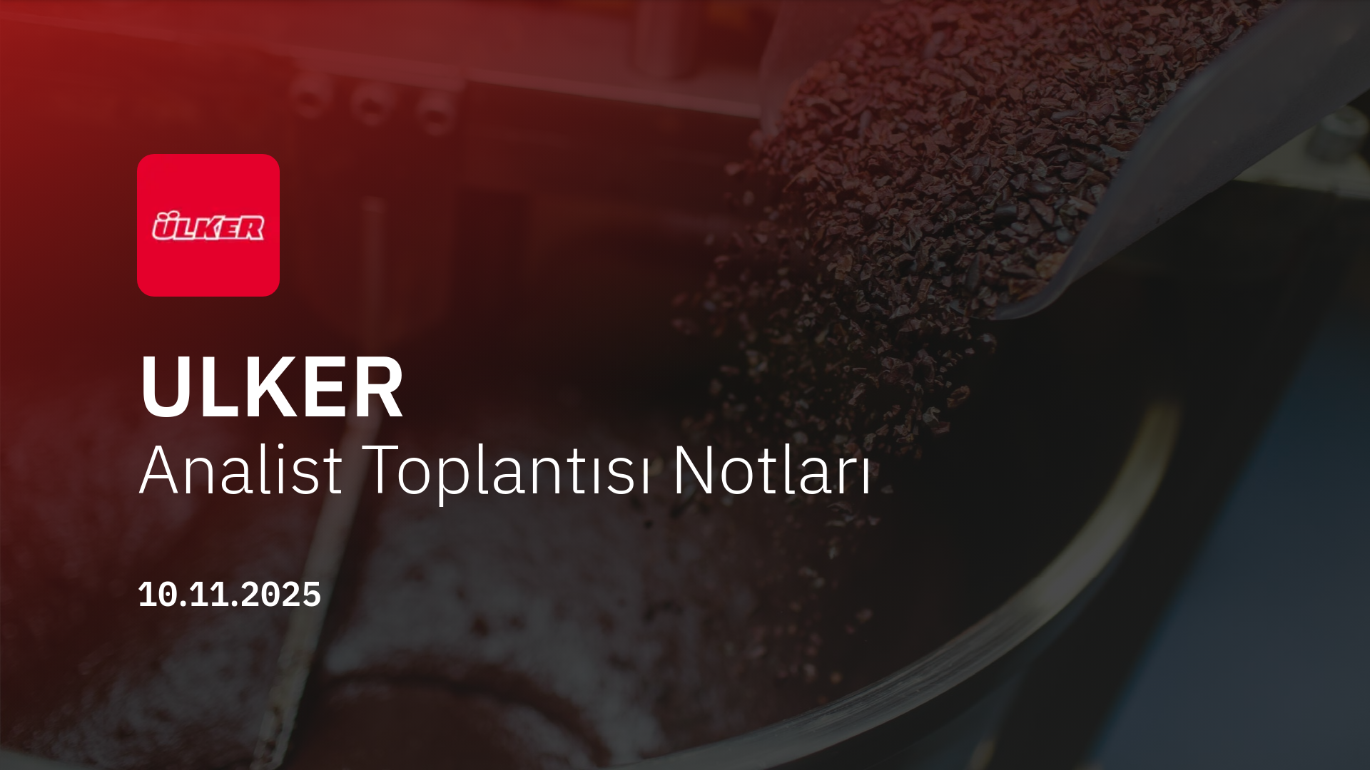 Ülker Bisküvi Analist Toplantısı Notları (2025/9)