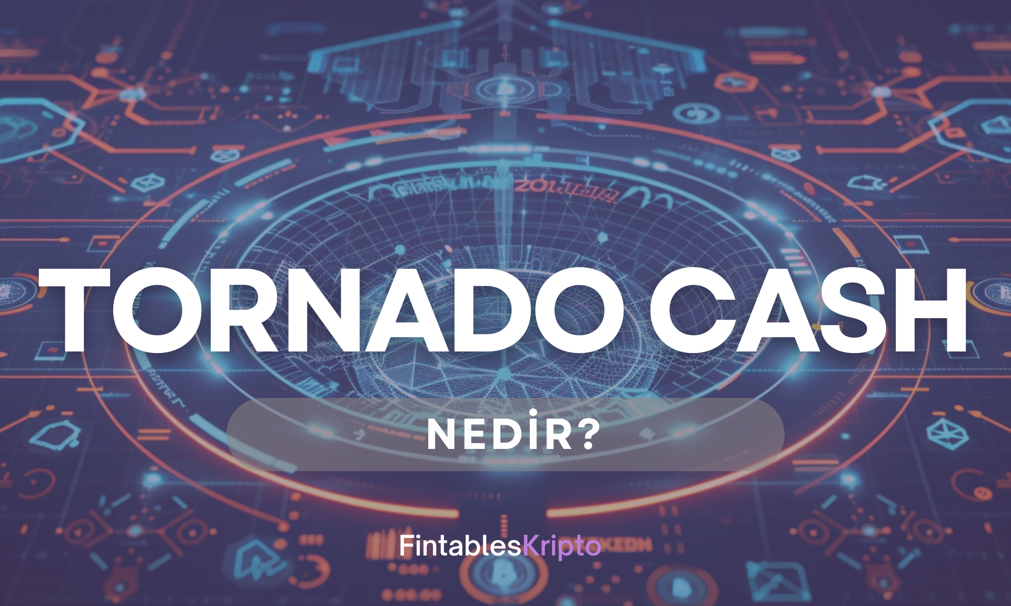 Tornado Cash Nedir?